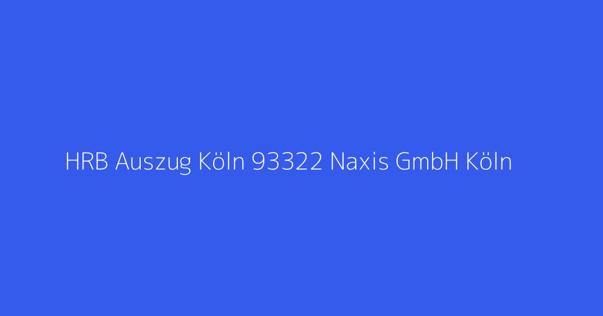HRB Auszug Köln 93322 Naxis GmbH Köln